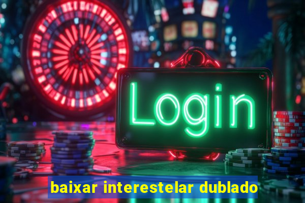 baixar interestelar dublado